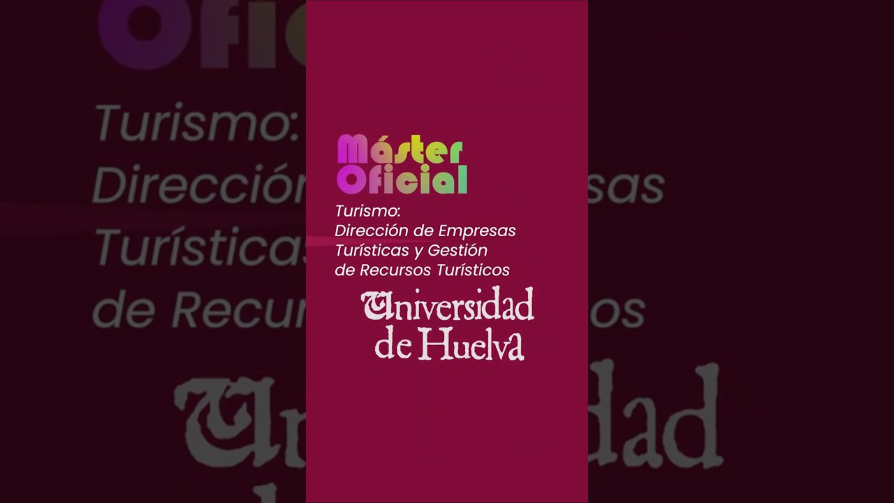 Máster Oficial en Turismo: Dirección de Empresas Turísticas y Gestión de Recursos Turísticos