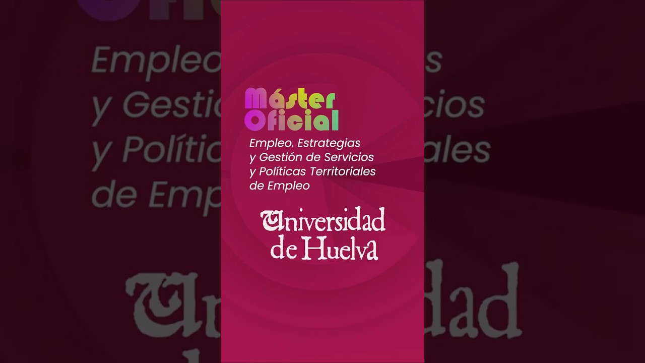 Máster Oficial en Empleo. Estrategias y Gestión de Servicios y Políticas Territoriales de Empleo